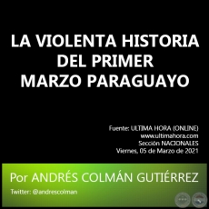 LA VIOLENTA HISTORIA DEL PRIMER MARZO PARAGUAYO - Por ANDRÉS COLMÁN GUTIÉRREZ - Viernes, 05 de Marzo de 2021